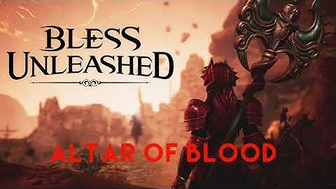 Bless Unleashed - Altar Of Blood Made Easy, run fast abyss from now!! - Thanks to all who helped!