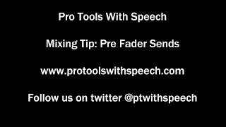 ProTools With Speech - ProTools and VoiceOver - Mixing Tip: Pre Fader Sends