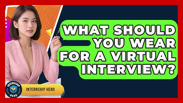 What Should You Wear For A Virtual Interview? - Internship Hero