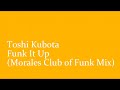 Toshi Kubota - Funk It Up (Morales Club of Funk Mix)