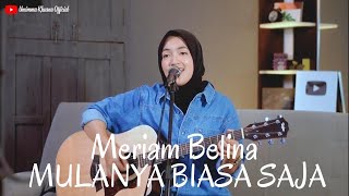 MULANYA BIASA SAJA - MERIAM BELINA | COVER BY UMIMMA KHUSNA