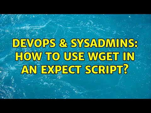 DevOps & SysAdmins: How to use wget in an Expect script?