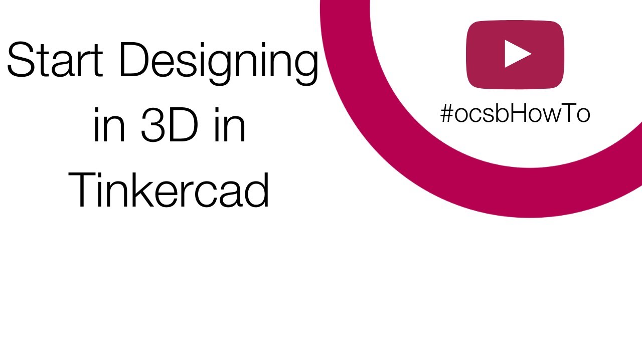 #ocsbHowTo Start Designing in 3D in Tinkercad - YouTube