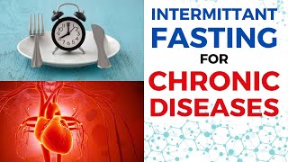 Intermittent Fasting for Chronic Diseases and Health Optimization