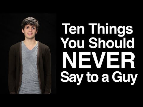 Ten Things You Should Never Say to a Guy