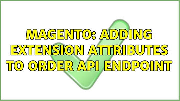 Magento: Adding extension attributes to Order API Endpoint