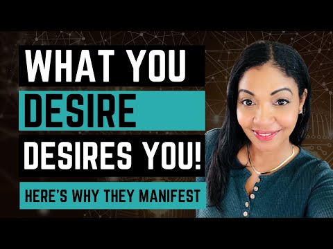 What You DESIRE, DESIRES YOU! / Here Is Why It Manifests!