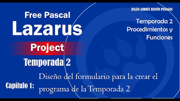 Free Pascal Lazarus Project - Temporada 2 - Capitulo 1 - Diseño del Formulario