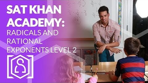 SAT Khan Academy Solving Radicals and Rational Exponents Expressions Problems Level 2