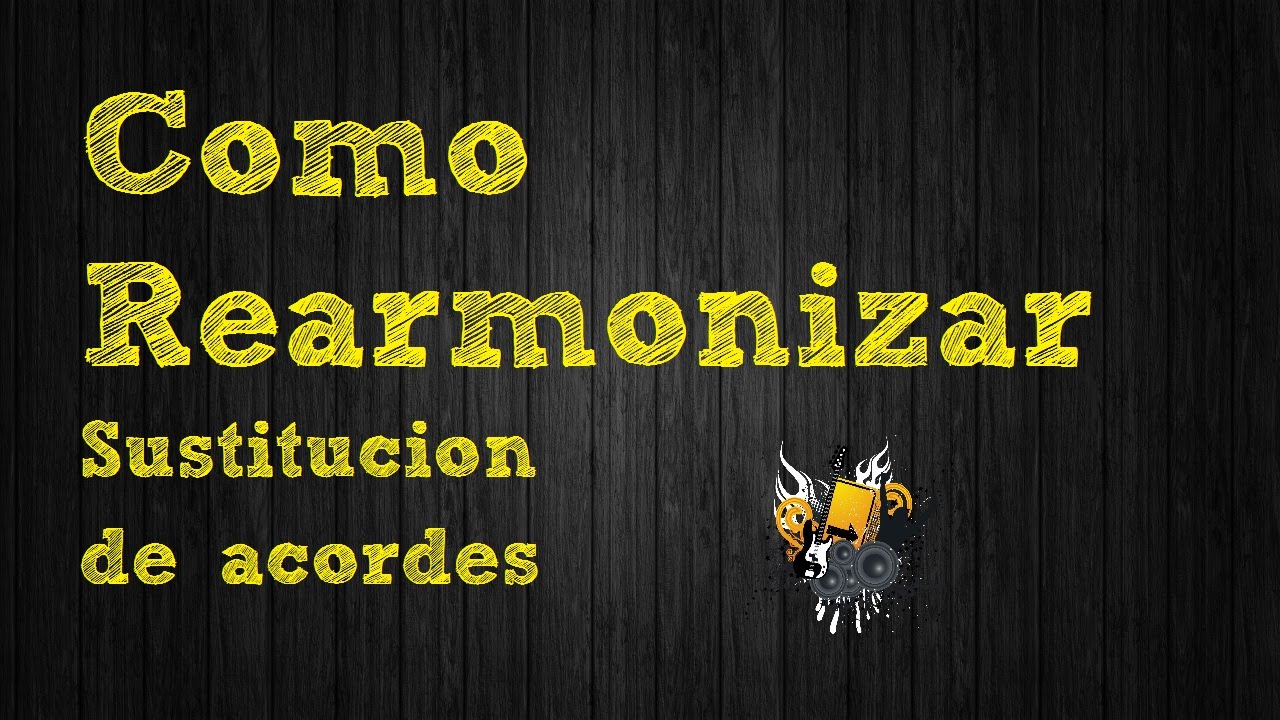 Como rearmonizar una canción, sustitución de acordes