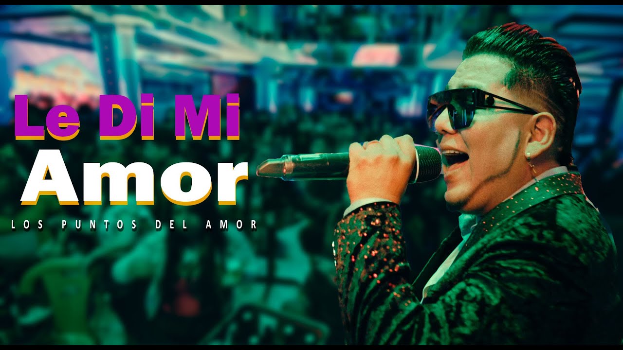 Los Puntos Del Amor - Le Di Mi Amor - En Vivo - La Paz Bolivia - YouTube