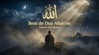 Beni De Duy Allah’ım 🤲 İlahi Zikir İlahilerle Dolu Dünyam