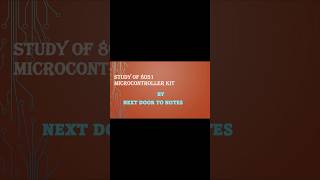 Study of Microcontroller 8051 kit All graduates and PG Practicals presentation@Nextdoortonotes