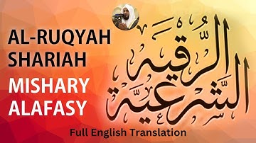 Al Ruqyah Al Shariah Full With English Translation by Sheikh Mishary Rashid Al Afasy