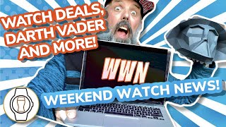 WATCH REVIEWS, DARTH VADER AND MORE! (Episode 120)