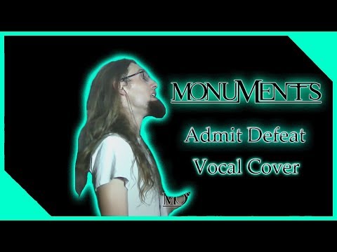 Monuments - Admit Defeat (Vocal Cover)