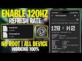 Enable 120 Hz Refresh Rate + Max Performance On Any Android - No Root | Fix Lag!