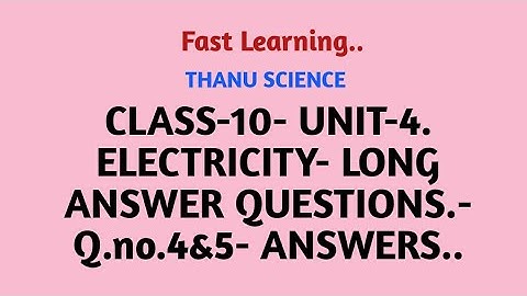 CLASS-10| UNIT-4 | ELECTRICITY| LONG ANSWER QUESTIONS.- Q.no.4&5- ANSWERS..