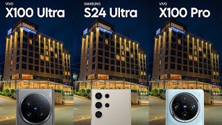 Vivo X100 Ultra VS Galaxy S24 Ultra VS Vivo X100 Pro Camera Test Comparison