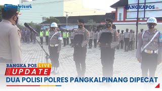 Dua Polisi Polres Pangkalpinang Dipecat Bangkapos Live Update