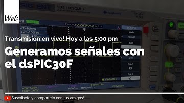 🔴Generamos señales con el DSPIC30F - Wels en Vivo