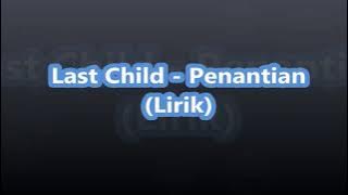 Last Child - Penantian (Lirik)