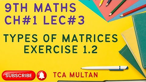 9th Math CH#1 LEC#3 Definitions Before Exercise 1.2 | Types Of Matrices | TCA Multan