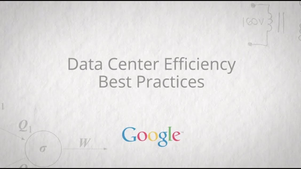 Google Data Center Efficiency Best Practices -- Full Video