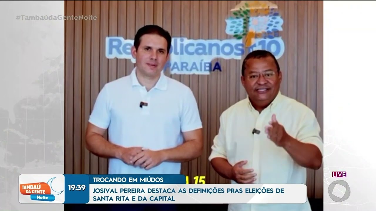 Josival Pereira destaca as definições pras eleições de Santa Rita e JP - Tambaú da Gente Noite