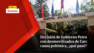 Decisión de Gobierno Petro con desmovilizados de Farc CAUSA POLÉMICA, ¿qué pasó? | Vicky en Semana