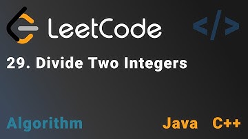 29. Divide Two Integers - Leetcode | Java & C++ | Medium | Algorithm | DSA