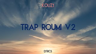 Kouz1 - Trap Roumi v2 [Lyrics]