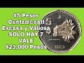 $5 Pesos Quetzalcoatl Escasa y Valiosa Solo hay 7 Vale $23,000 Pesos