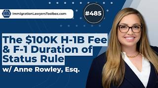 #485 The $100K H-1B Fee & F-1 Duration of Status Rule with Anne Rowley, Esq.