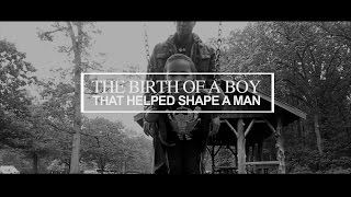 The Birth of A Boy That Helped Shape A Man