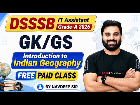 DSSSB IT Assistant Grade A 2026 | DSSSB GK GS Classes | Geography Introduction | By Navdeep Sir