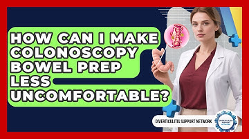How Can I Make Colonoscopy Bowel Prep Less Uncomfortable? - Diverticulitis Support Network