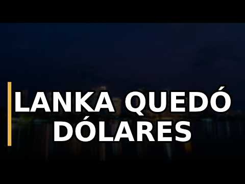 ¿Por qué Sri Lanka se quedó sin dólares para comer?