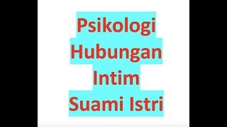 Download PSIKOLOGI SEX (HUBUNGAN SUAMI ISTRI) PSIKOLOGI SEX (HUBUNGAN SUAMI ISTRI)
