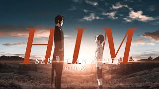 sebastian \u0026 ciel || him and i