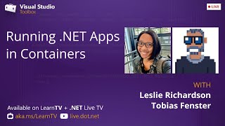 Visual Studio Toolbox Live: Running .NET Apps in Containers