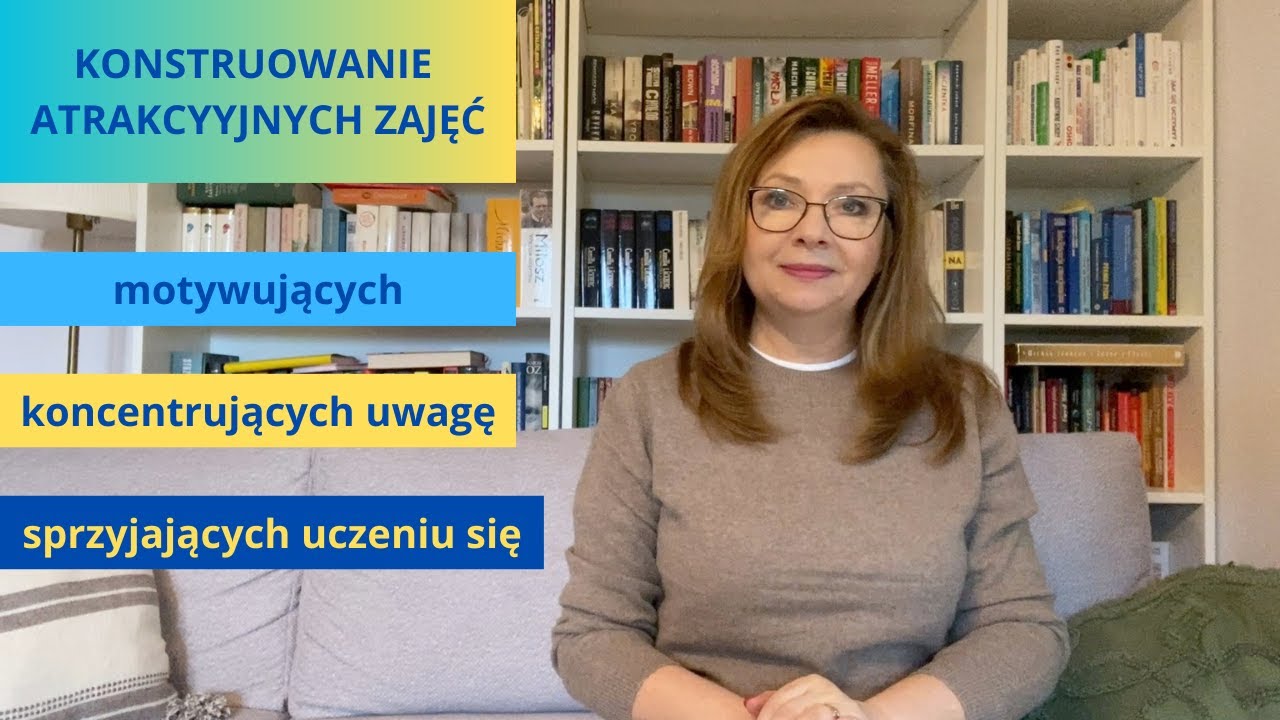 Konstruowanie atrakcyjnych zajęć, motywujących i  utrzymujących koncentrację uwagi