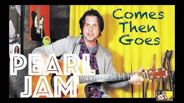 Guitar Lesson: How To Play Comes Then Goes by Pearl Jam