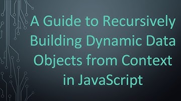 A Guide to Recursively Building Dynamic Data Objects from Context in JavaScript