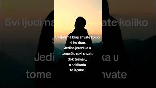 ... Neki shvate dok te imaju,a neki kada te izgube.