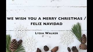 We Wish You A Merry Christmas / Feliz Navidad [Lyric Video] Lydia Walker | Acoustic Christmas Carols