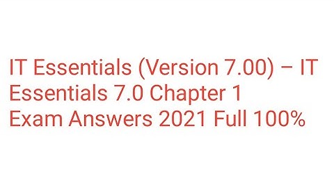IT Essentials (Version 7.00) – IT Essentials 7.0 Chapter 1 Exam Answers 2021 Full 100%