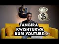 Tangira Kwishyurwa kuri Youtube Dore Uko bikorwa | Youtube Business EP 20