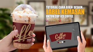 Tutorial Membuat Desain Label Kemasan Cup Produk Ice Coffee UMKM