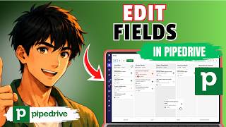 How to Edit Custom Fields in Pipedrive (Updated 2026)